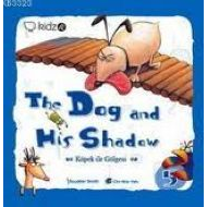 The Dog and His Shadow - Köpek ile Gölgesi                                                                                                                                                                                                                     