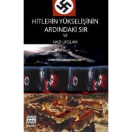 Hitlerin Yükselişinin Ardındaki Sır ve Nazi Ufolar                                                                                                                                                                                                             