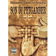 Bilinmeyen Yönleri ve Sırlarıyla Son Üç Peygamber                                                                                                                                                                                                              