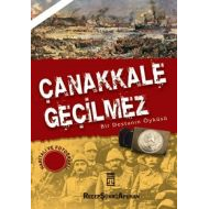 Çanakkale Geçilmez Bir Destanın Öyküsü                                                                                                                                                                                                                         