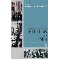 Osmanlı’dan Günümüze Elitler ve Din                                                                                                                                                                                                                            