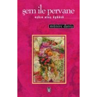 Şem ile Pervane: Aşkın Ateş Öyküsü                                                                                                                                                                                                                             