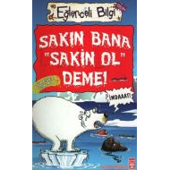 Eğlenceli Bilgi (Bilim) - Sakın Bana ’Sakin Ol’ De                                                                                                                                                                                                             