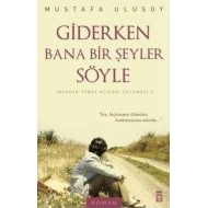 Giderken Bana Bir Şeyler Söyle                                                                                                                                                                                                                                 