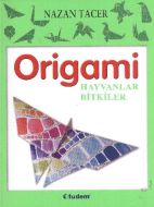 Origami: Hayvanlar - Bitkiler                                                                                                                                                                                                                                  