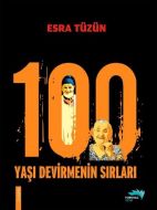 100 Yaşı Devirmenin Sırları                                                                                                                                                                                                                                    