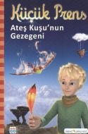 Küçük Prens - Ateş Kuşu’nun Gezegeni                                                                                                                                                                                                                           
