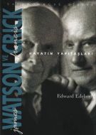 James Watson ve Francis Crick Hayatın Yapıtaşları                                                                                                                                                                                                              