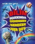 Bilim Hakkında Öğrenmen Gereken Her Şey                                                                                                                                                                                                                        