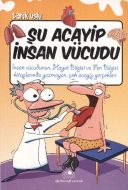 Şu Acayip İnsan Vücudu                                                                                                                                                                                                                                         
