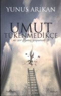 Umut Tükenmedikçe                                                                                                                                                                                                                                              