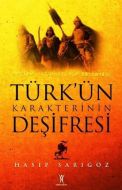 Türk’ün Karakterinin Deşifresi                                                                                                                                                                                                                                 