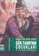 Gök-Tanrı’nın Çocukları Şaman, Kam, Baksı, Derviş                                                                                                                                                                                                              