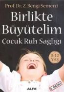 Birlikte Büyütelim - Çocuk Ruh Sağlığı                                                                                                                                                                                                                         