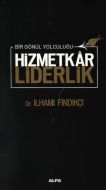 Bir Gönül Yolculuğu - Hizmetkar Liderlik                                                                                                                                                                                                                       