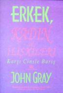Erkek, Kadın ve İlişkileri Karşı Cinsle Barış                                                                                                                                                                                                                  