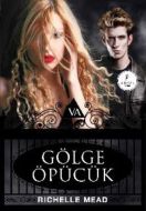 Gölge Öpücük - Vampir Akademisi 3                                                                                                                                                                                                                              