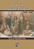 Türkiyede Romantik Tarihçilik                                                                                                                                                                                                                                  