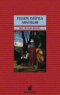 Felsefe Işığıyla Arayışlar                                                                                                                                                                                                                                     