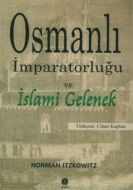 Osmanlı İmparatorluğu ve İslami Gelenek                                                                                                                                                                                                                        