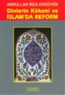 Dinlerin Kökeni ve İslam’da Reform                                                                                                                                                                                                                             