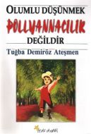 Olumlu Düşünmek Pollyannacılık Değildir                                                                                                                                                                                                                        