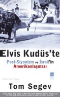 Elvis Kudüs’te Post-Siyonizm ve İsrail’in Amerikan                                                                                                                                                                                                             