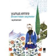 Yunus Emre Divanı’ndan Seçmeler                                                                                                                                                                                                                                