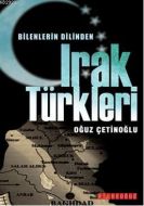 Bilenlerin Dilinden Irak Türkleri                                                                                                                                                                                                                              