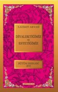Diyalektiğimiz ve Estetiğimiz                                                                                                                                                                                                                                  