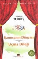 Karıncanın Dünyası Uçma Dileği                                                                                                                                                                                                                                 