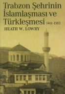 Trabzon Şehrinin İslamlaşması ve Türkleşmesi (1461                                                                                                                                                                                                             