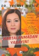 Hastalanmadan Yaşayın                                                                                                                                                                                                                                          