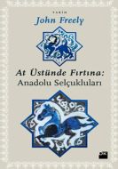 At Üstünde Fırtına: Anadolu Selçukluları                                                                                                                                                                                                                       