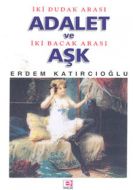 İki Dudak Arası Adalet ve İki Bacak Arası Aşk                                                                                                                                                                                                                  