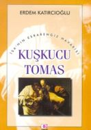 İsa’nın Esrarengiz Havarisi Kuşkucu Tomas                                                                                                                                                                                                                      