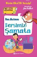 Dersimiz: Şamata                                                                                                                                                                                                                                               