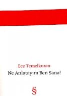 Ne Anlatayım Ben Sana!                                                                                                                                                                                                                                         