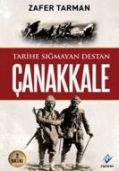 Tarihe Sığmayan Destan Çanakkale                                                                                                                                                                                                                               