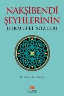Nakşibendi Şeyhlerinin Hikmetli Sözleri                                                                                                                                                                                                                        