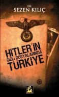 Hitler’in Gizli Dosyalarında Türkiye                                                                                                                                                                                                                           