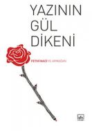 Yazının Gül Dikeni Fethi Naci’ye Armağan                                                                                                                                                                                                                       