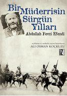Bir Müderrrisin Sürgün Yılları - Abdullah Fevzi Ef                                                                                                                                                                                                             
