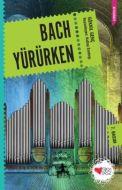 Bach Yürürken                                                                                                                                                                                                                                                  
