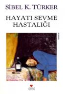 Hayatı Sevme Hastalığı                                                                                                                                                                                                                                         