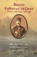 Başımı Kafkasya’ya Çevir                                                                                                                                                                                                                                       