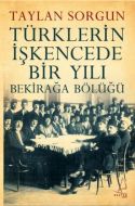 Türklerin İşkencede Bir Yılı - Bekirağa Bölüğü                                                                                                                                                                                                                 