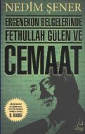 Ergenekon Belgelerinde Fethullah Gülen ve Cemaat                                                                                                                                                                                                               