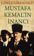 Mustafa Kemal’in İnancı                                                                                                                                                                                                                                        