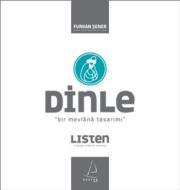 Dinle - Bir Mevlana Tasarımı                                                                                                                                                                                                                                   